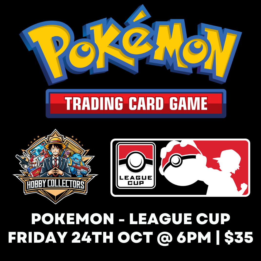 Pokémon League Cup – Hobby Collectors Australia - Friday 24th Oct 6PM